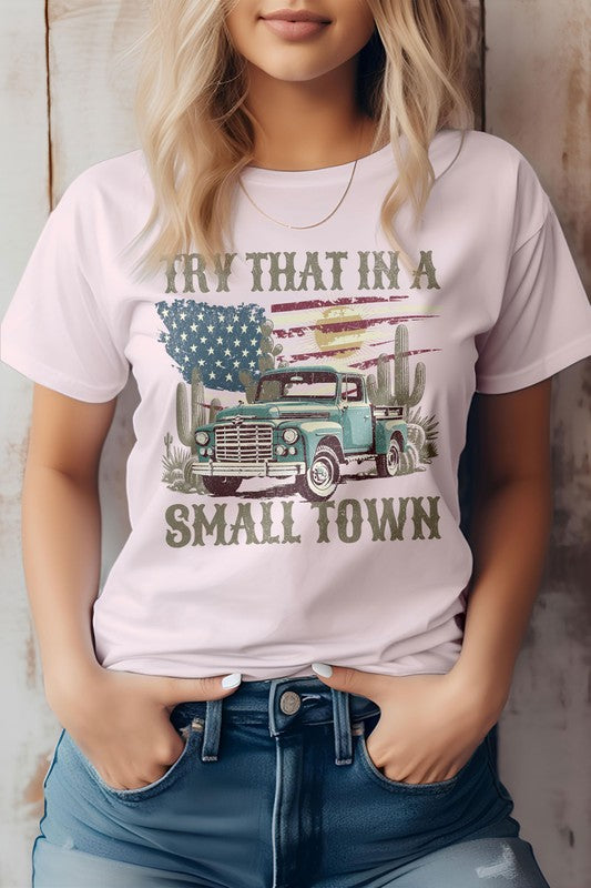 Try That in a Small Town Western Graphic Tee (Online Only/Ships from USA)