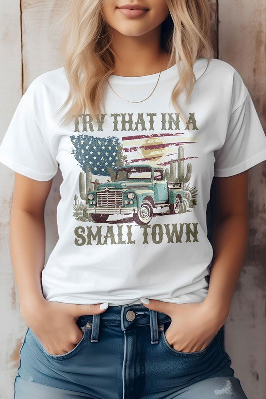 Try That in a Small Town Western Graphic Tee (Online Only/Ships from USA)