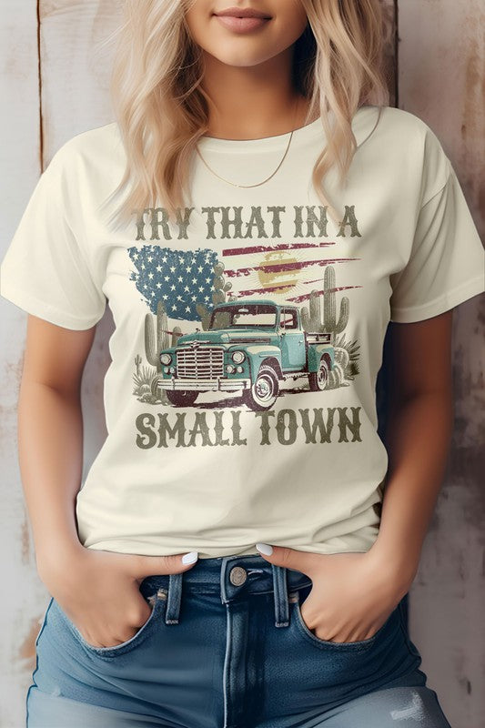 Try That in a Small Town Western Graphic Tee (Online Only/Ships from USA)